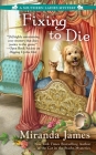 Fixing to Die (A Southern Ladies Mystery #4) By Miranda James Cover Image