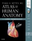 Atlas of Human Anatomy: Latin Terminology: English and Latin Edition (Netter Basic Science) By Frank H. Netter Cover Image