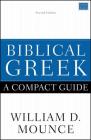 Biblical Greek: A Compact Guide: Second Edition By William D. Mounce Cover Image