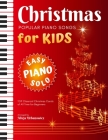 Christmas - Popular Piano Songs for Kids: TOP Classical Carols of All Time for beginners, children, seniors, adults. Very easy music sheet notes. Lyri By Alicja Urbanowicz Cover Image