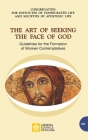 The Art of Seeking the Face of God. Guidelines for the Formation of Women Contemplatives: Guidelines for the Formation of Women Contemplatives (Vatican Documents #8) Cover Image