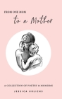 From One Mom to a Mother: Poetry & Momisms By Jessica Urlichs Cover Image