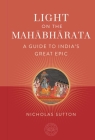 Light on the Mahabharata: A Guide to India's Great Epic (The Oxford Centre for Hindu Studies Mandala Publishing Series) Cover Image