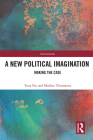 A New Political Imagination: Making the Case (Interventions) By Tony Fry, Madina Tlostanova Cover Image