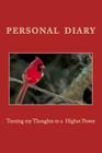 Personal Diary: Turning my thoughts to a Higher Power By Rose Montgomery Cover Image