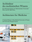 Architektur Des Medizinischen Wissens / Architecture for Medicine: Eine Kulturgeschichte Der Medizinischen Universität Wien Und Des Akh Wien / A Cultu Cover Image