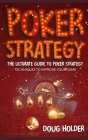 Poker Strategy: The Ultimate Guide to Poker Strategy: Techniques to Improve Your Game Cover Image