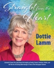 Straight from the Heart: Colorado's former first lady shares her insights on family, friends, feminism, politics, and the fine art of growing o By Dottie Lamm Cover Image