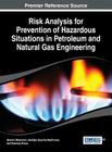 Risk Analysis for Prevention of Hazardous Situations in Petroleum and Natural Gas Engineering (Advances in Environmental Engineering and Green Technologies) By Davorin Matanovic (Editor), Nediljka Gaurina-Medjimurec (Editor), Katarina Simon (Editor) Cover Image