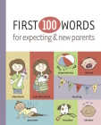 First 100 Words for Expecting & New Parents By Karla Oceanak, Launie Parry (Illustrator) Cover Image