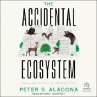 The Accidental Ecosystem: People and Wildlife in American Cities By Peter S. Alagona, Matt Godfrey (Read by) Cover Image