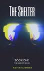 The Shelter: Book One of The Shelter Triology By Kevin Slimmer Cover Image