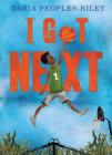 I Got Next By Daria Peoples-Riley, Daria Peoples-Riley (Illustrator) Cover Image