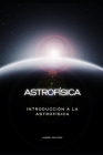 astrofísica: Introducción a la astrofísica By Gabriel Grayson Cover Image
