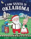 I Saw Santa in Oklahoma By JD Green, Nadja Sarell (Illustrator), Srimalie Bassani (Illustrator) Cover Image