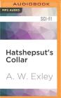 Hatshepsut's Collar (Artifact Hunters #2) By A. W. Exley, Gemma Dawson (Read by) Cover Image