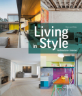 Living in Style: Architecture + Interiors By Chris Van Uffelen Cover Image