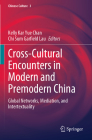 Cross-Cultural Encounters in Modern and Premodern China: Global Networks, Mediation, and Intertextuality (Chinese Culture #3) By Kelly Kar Yue Chan (Editor), Chi Sum Garfield Lau (Editor) Cover Image