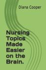 Nursing Topics Made Easier on the Brain. Cover Image
