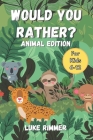 Would You Rather? Animal Edition: For Kids Aged 6-12 Cover Image