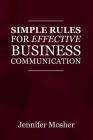 Simple Rules for Effective Business Communication By Jennifer Mosher Cover Image