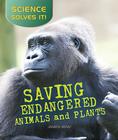 Saving Endangered Plants and Animals (Science Solves It) Cover Image