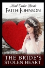Mail Order Bride: The Bride's Stolen Heart By Faith Johnson Cover Image