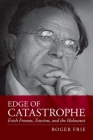 Edge of Catastrophe: Erich Fromm, Fascism, and the Holocaust By Roger Frie Cover Image