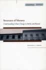Structures of Memory: Understanding Urban Change in Berlin and Beyond (Cultural Memory in the Present) By Jennifer A. Jordan Cover Image