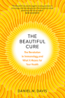 The Beautiful Cure: The Revolution in Immunology and What It Means for Your Health Cover Image