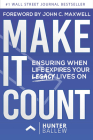 Make It Count: Ensuring When Life Expires Your Legacy Lives on By Hunter Ballew Cover Image