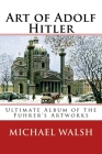 Art of Adolf Hitler: Ultimate Album of the Fuhrer's Artworks Cover Image