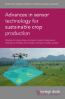 Advances in Sensor Technology for Sustainable Crop Production By Craig Lobsey (Editor), Asim Biswas (Editor), Wenxuan Guo (Contribution by) Cover Image