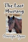 The Last Mustang By Penelope Dyan Cover Image