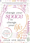 Change Your Space to Change Your Life: Elevate Your Energy with Feng Shui One Room at a Time Cover Image