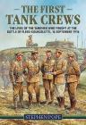 The First Tank Crews: The Lives of the Tankmen Who Fought at the Battle of Flers Courcelette 15 September 1916 By Stephen Pope Cover Image