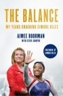 The Balance: My Years Coaching Simone Biles Cover Image