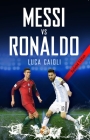 Messi Vs Ronaldo 2018- Updated Edition: The Greatest Rivalry Cover Image