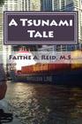 A Tsunami Tale: A Story And Handbook On Grief By Faithe a. Reid M. S. Cover Image