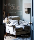 The Sensory Home: An Inspiring Guide to Mindful Decorating By Pippa Jameson Cover Image