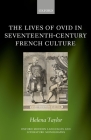 The Lives of Ovid in Seventeenth-Century French Culture (Oxford Modern Languages & Literature Monographs) By Helena Taylor Cover Image