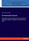 On Mammalian Descent: Being Nine Lectures Delivered in the Theatre of the Royal College of Surgeons during February, 1884 By William Kitchen Parker Cover Image