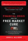 The Financial Crisis and the Free Market Cure: Why Pure Capitalism Is the World Economy's Only Hope Cover Image
