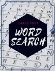 Large Font Word Search: Word Search for All Age, Many words Search Puzzles and Solutions to Challenge Your. Cover Image
