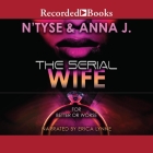 The Serial Wife: For Better or Worse By N'Tyse, Anna J, Erica Lynne (Read by) Cover Image