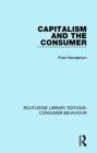 Capitalism and the Consumer (Rle Consumer Behaviour) (Routledge Library Editions: Consumer Behaviour) Cover Image