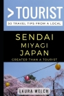 Greater Than a Tourist - Sendai Miyagi Japan: 50 Travel Tips from a Local Cover Image