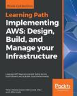 Implementing AWS: Design, Build, and Manage your Infrastructure By Yohan Wadia, Rowan Udell, Lucas Chan Cover Image