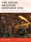The Meuse-Argonne Offensive 1918: The American Expeditionary Forces' Crowning Victory (Campaign) By Brian Lane Herder, Johnny Shumate (Illustrator) Cover Image