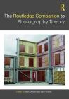 The Routledge Companion to Photography Theory (Routledge Art History and Visual Studies Companions) By Mark Durden (Editor), Jane Tormey (Editor) Cover Image